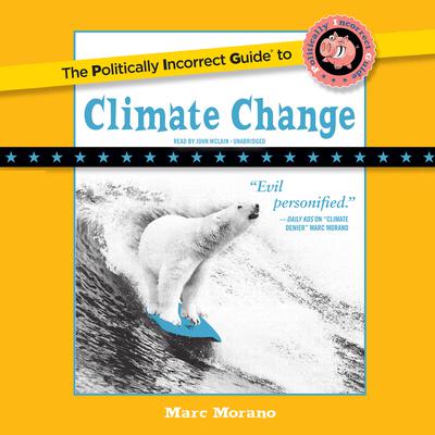 The Politically Incorrect Guide to Climate Change by Marc Morano audiobook