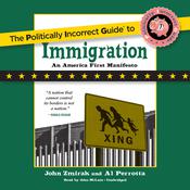 The Politically Incorrect Guide to Immigration by  John Zmirak audiobook