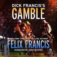 Dick Francis's Gamble by Felix Francis audiobook