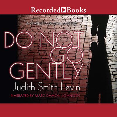 Do Not Go Gently by Judith Smith-Levin audiobook