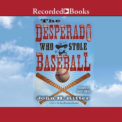 The Desperado Who Stole Baseball by John Ritter audiobook