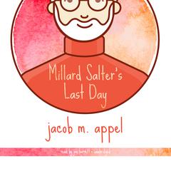 Millard Salter’s Last Day by Jacob M. Appel audiobook