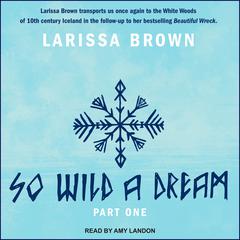So Wild A Dream by Larissa Brown audiobook