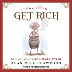 How Not to Get Rich by Alan Pell Crawford audiobook