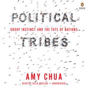 Political Tribes by  Amy Chua audiobook