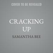 Cracking Up by  Samantha Bee audiobook
