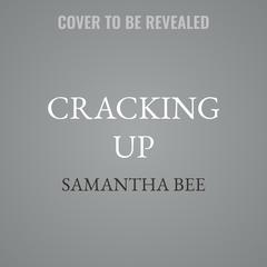 Cracking Up by Samantha Bee audiobook