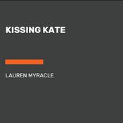 Kissing Kate by  Lauren Myracle audiobook