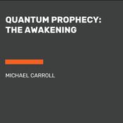 Quantum Prophecy: The Awakening by  Michael Carroll audiobook