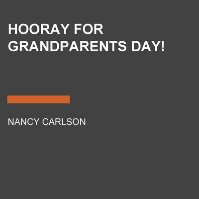 Hooray for Grandparents Day! by Nancy Carlson audiobook