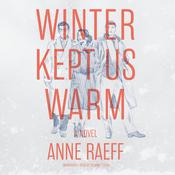 Winter Kept Us Warm by  Anne Raeff audiobook
