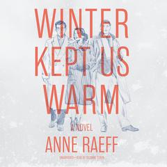 Winter Kept Us Warm by Anne Raeff audiobook
