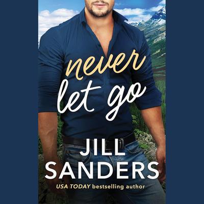 Never Let Go by Jill Sanders audiobook