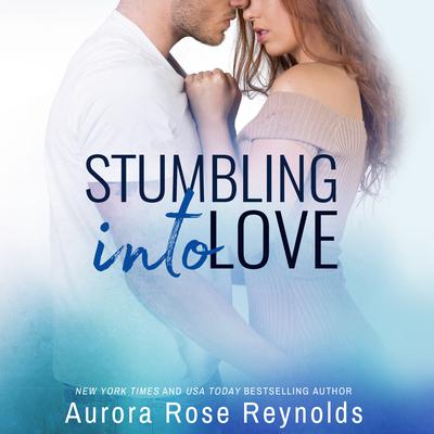 Stumbling Into Love by Aurora Rose Reynolds audiobook