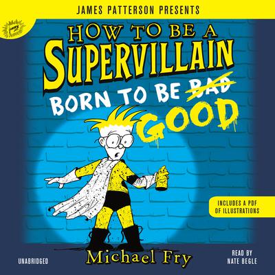 How to Be a Supervillain: Born to Be Good by Michael Fry audiobook