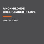 A Non-Blonde Cheerleader in Love by  Kieran Scott audiobook