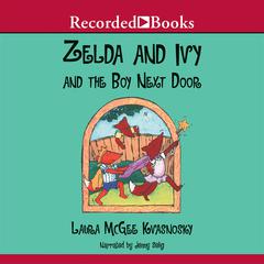 Zelda and Ivy and the Boy Next Door by Laura McGee Kvasnosky audiobook