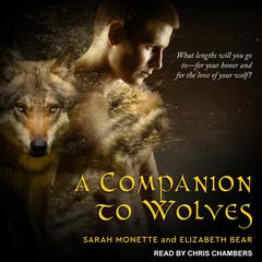 A Companion to Wolves by Sarah Monette audiobook