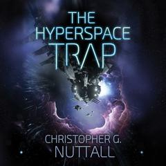 The Hyperspace Trap by Christopher G. Nuttall audiobook