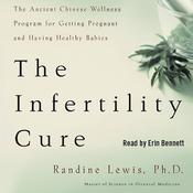 The Infertility Cure by  Randine Lewis PhD audiobook
