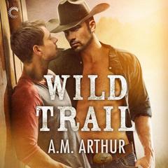 Wild Trail by A. M. Arthur audiobook