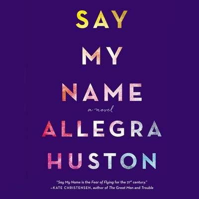 Say My Name by Allegra Huston audiobook