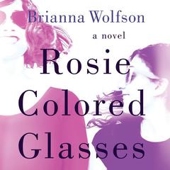 Rosie Colored Glasses by Brianna Wolfson audiobook