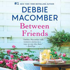 Between Friends by Debbie Macomber audiobook