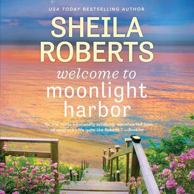 Welcome to Moonlight Harbor by Sheila Roberts audiobook