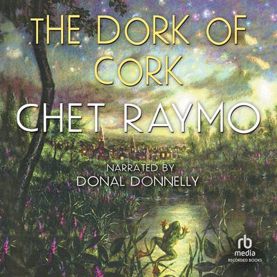 The Dork of Cork by Chet Raymo audiobook