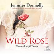 The Wild Rose by  Jennifer Donnelly audiobook