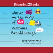 Women on the Verge of a Nervous Breakthrough by  Ruth Pennebaker audiobook
