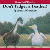 Don't Fidget a Feather by  Erica Silverman audiobook