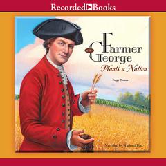 Farmer George Plants a Nation by Peggy Thomas audiobook