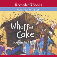 Whopper Cake by Karma Wilson audiobook