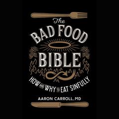 The Bad Food Bible by Aaron Carroll audiobook