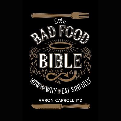 The Bad Food Bible by Aaron Carroll audiobook