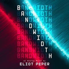 Bandwidth by Eliot Peper audiobook