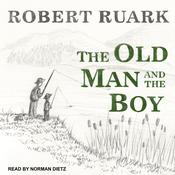 The Old Man and the Boy by  Robert Ruark audiobook