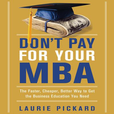 Don't Pay for Your MBA by Laurie Pickard audiobook