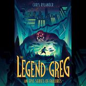 The Legend of Greg by  Chris Rylander audiobook