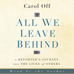 All We Leave Behind by Carol Off audiobook