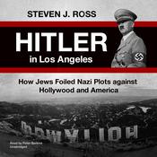 Hitler in Los Angeles by  Steven J. Ross audiobook