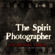 The Spirit Photographer by  Jon Michael Varese audiobook