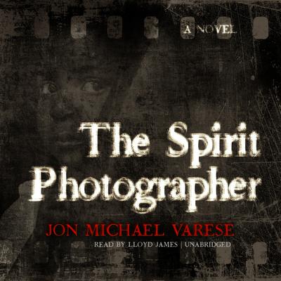 The Spirit Photographer by Jon Michael Varese audiobook