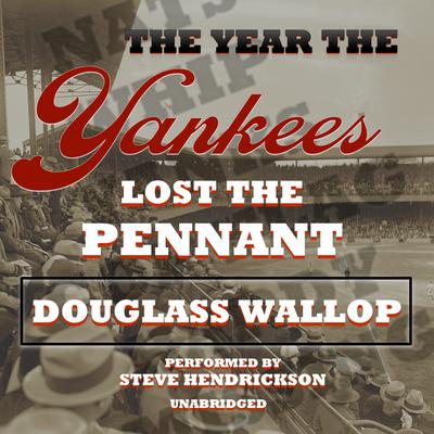 The Year the Yankees Lost the Pennant by Douglass Wallop audiobook
