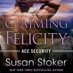 Claiming Felicity by Susan Stoker audiobook
