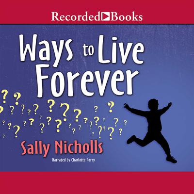 Ways to Live Forever by Sally Nicholls audiobook