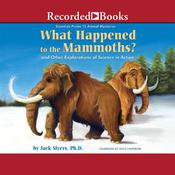 What Happened to the Mammoths? by  Jack Myers PhD audiobook