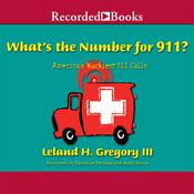 What's the Number for 911? by  Leland Gregory audiobook